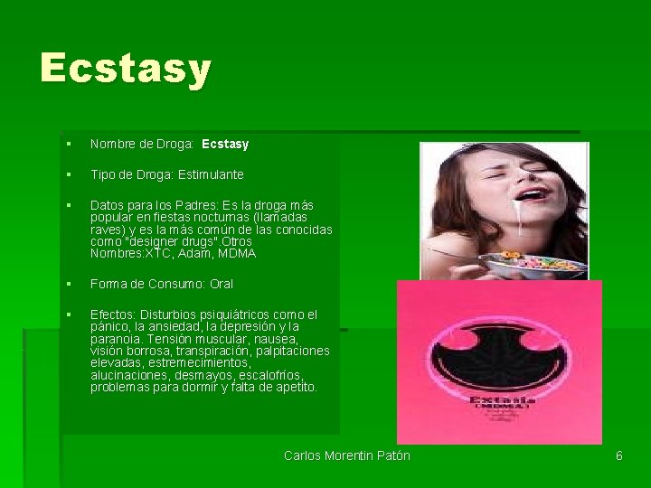 Ecstasy § Nombre de Droga: Ecstasy § Tipo de Droga: Estimulante § Datos para
