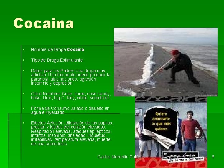 Cocaina § Nombre de Droga: Cocaína § Tipo de Droga: Estimulante § Datos para