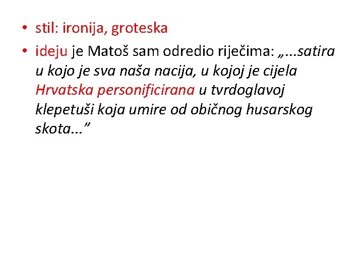  • stil: ironija, groteska • ideju je Matoš sam odredio riječima: „. .