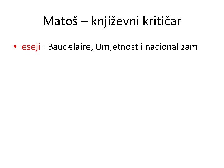 Matoš – književni kritičar • eseji : Baudelaire, Umjetnost i nacionalizam 