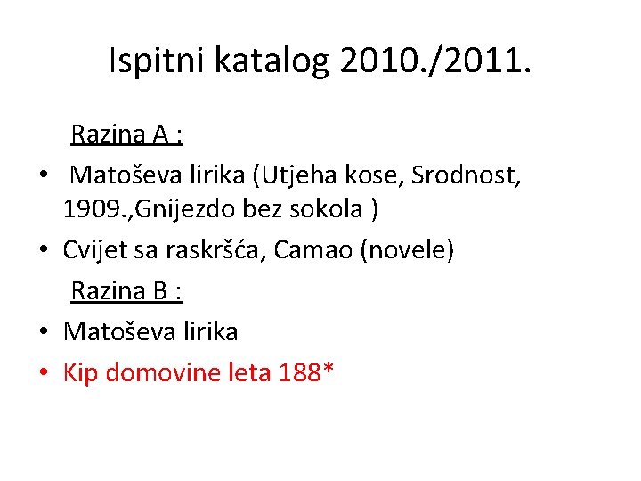 Ispitni katalog 2010. /2011. • • Razina A : Matoševa lirika (Utjeha kose, Srodnost,