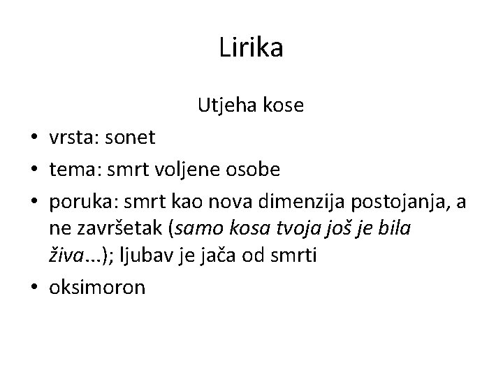 Lirika Utjeha kose • vrsta: sonet • tema: smrt voljene osobe • poruka: smrt