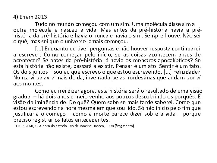 4) Enem 2013 Tudo no mundo começou com um sim. Uma molécula disse sim