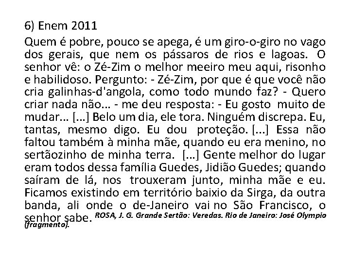 6) Enem 2011 Quem é pobre, pouco se apega, é um giro-o-giro no vago