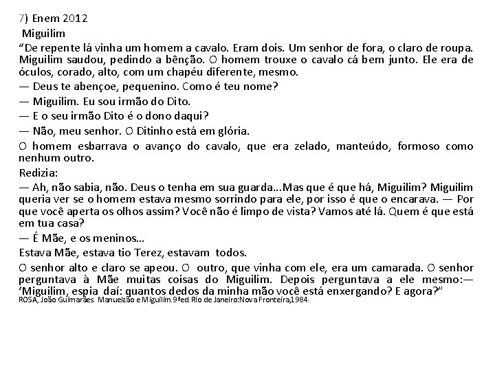 7) Enem 2012 Miguilim “De repente lá vinha um homem a cavalo. Eram dois.