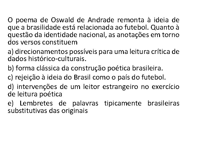 O poema de Oswald de Andrade remonta à ideia de que a brasilidade está