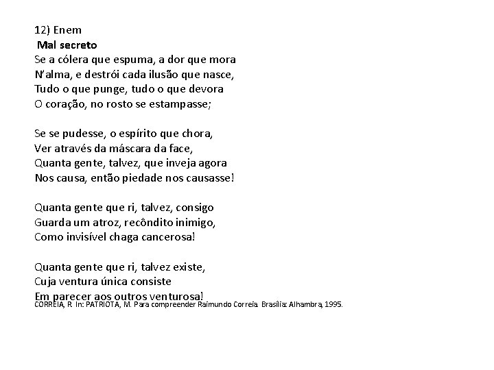 12) Enem Mal secreto Se a cólera que espuma, a dor que mora N’alma,