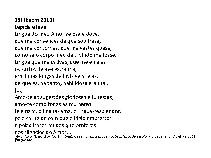  15) (Enem 2011) Lépida e leve Língua do meu Amor velosa e doce,