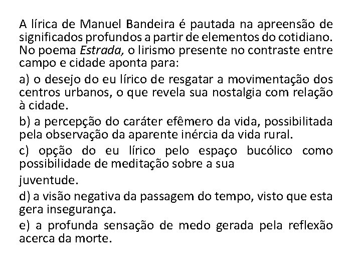 A lírica de Manuel Bandeira é pautada na apreensão de significados profundos a partir A lírica de Manuel Bandeira é pautada na apreensão de significados profundos a partir