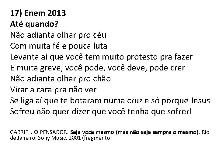 17) Enem 2013 Até quando? Não adianta olhar pro céu Com muita fé e