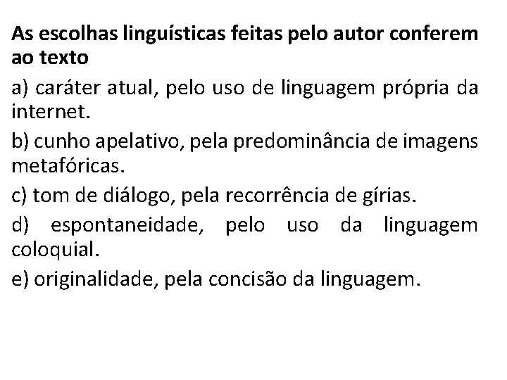 As escolhas linguísticas feitas pelo autor conferem ao texto a) caráter atual, pelo uso