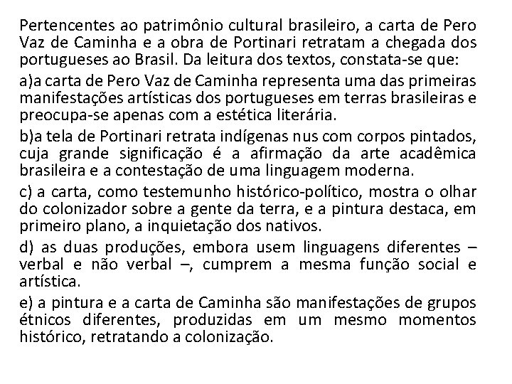 Pertencentes ao patrimônio cultural brasileiro, a carta de Pero Vaz de Caminha e a