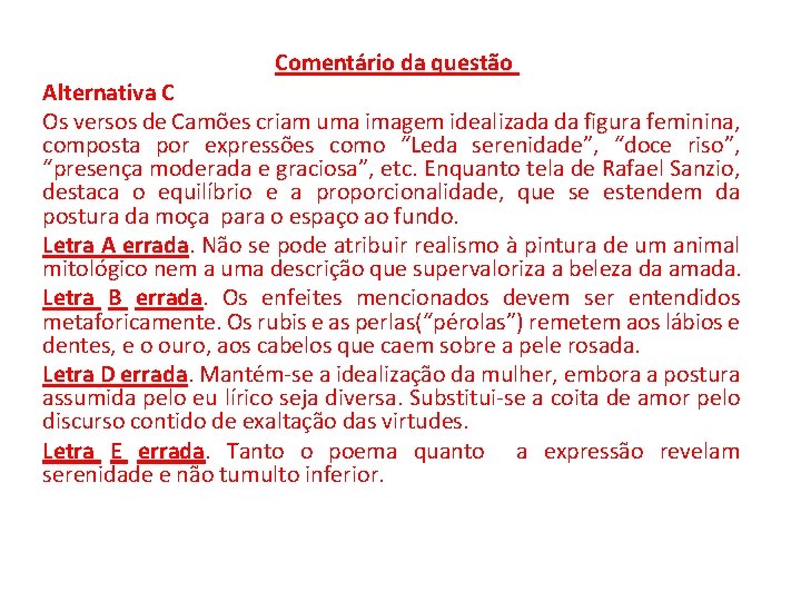 Comentário da questão Alternativa C Os versos de Camões criam uma imagem idealizada da Comentário da questão Alternativa C Os versos de Camões criam uma imagem idealizada da