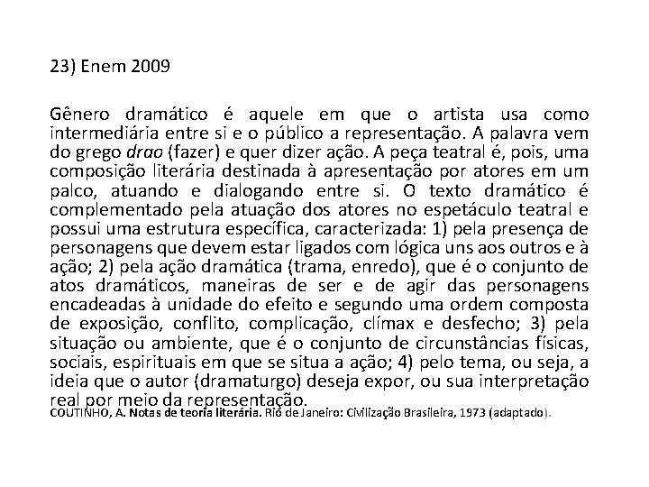 23) Enem 2009 Gênero dramático é aquele em que o artista usa como intermediária