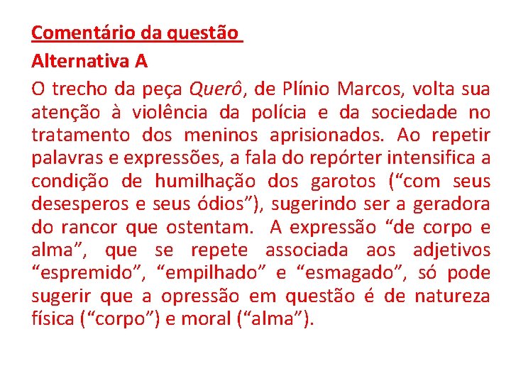 Comentário da questão Alternativa A O trecho da peça Querô, de Plínio Marcos, volta Comentário da questão Alternativa A O trecho da peça Querô, de Plínio Marcos, volta
