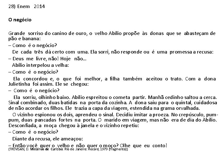 28) Enem 2014 O negócio Grande sorriso do canino de ouro, o velho Abílio