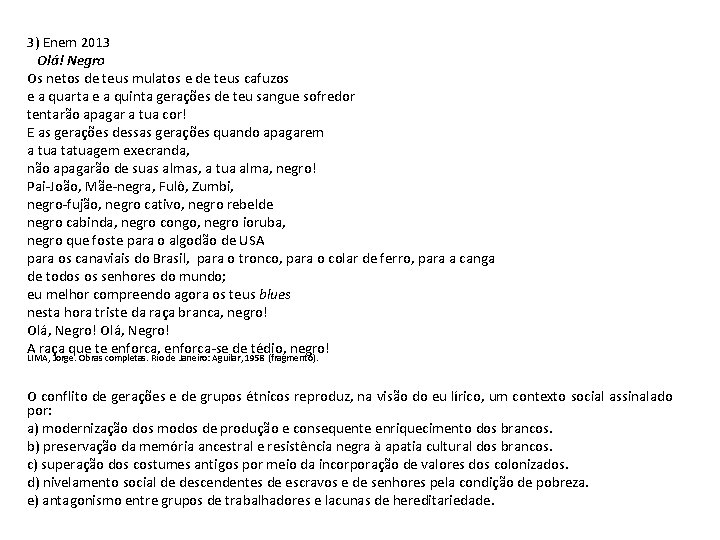 3) Enem 2013 Olá! Negro Os netos de teus mulatos e de teus cafuzos