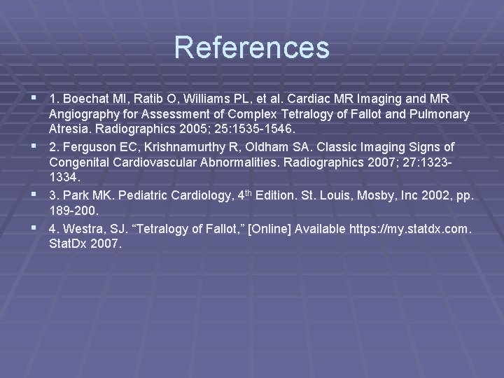 References § 1. Boechat MI, Ratib O, Williams PL, et al. Cardiac MR Imaging