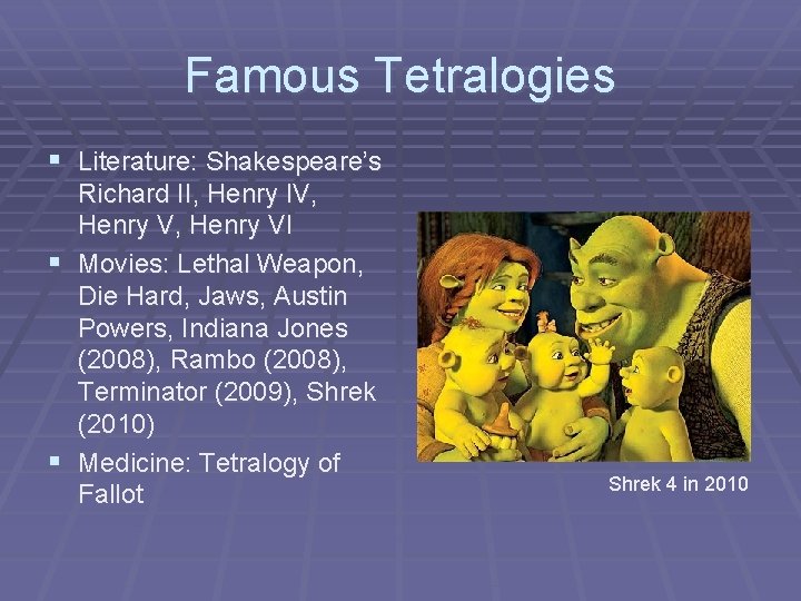 Famous Tetralogies § Literature: Shakespeare’s Richard II, Henry IV, Henry VI § Movies: Lethal