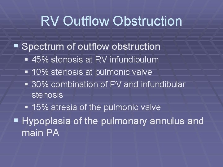 RV Outflow Obstruction § Spectrum of outflow obstruction § 45% stenosis at RV infundibulum