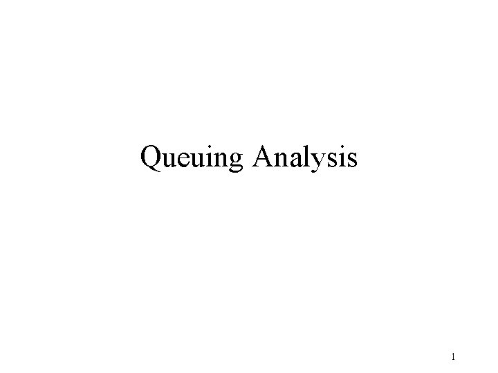 Queuing Analysis 1 