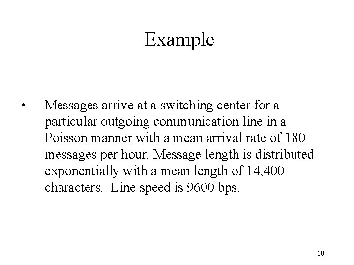 Example • Messages arrive at a switching center for a particular outgoing communication line