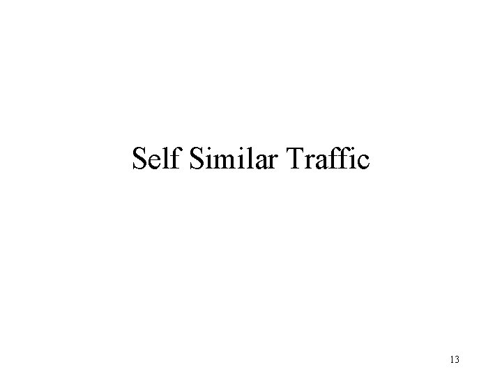 Self Similar Traffic 13 