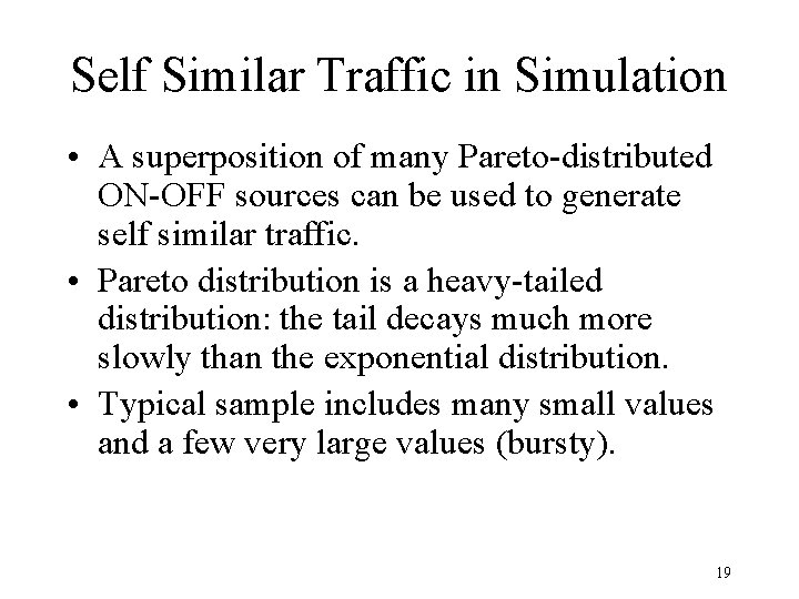 Self Similar Traffic in Simulation • A superposition of many Pareto-distributed ON-OFF sources can