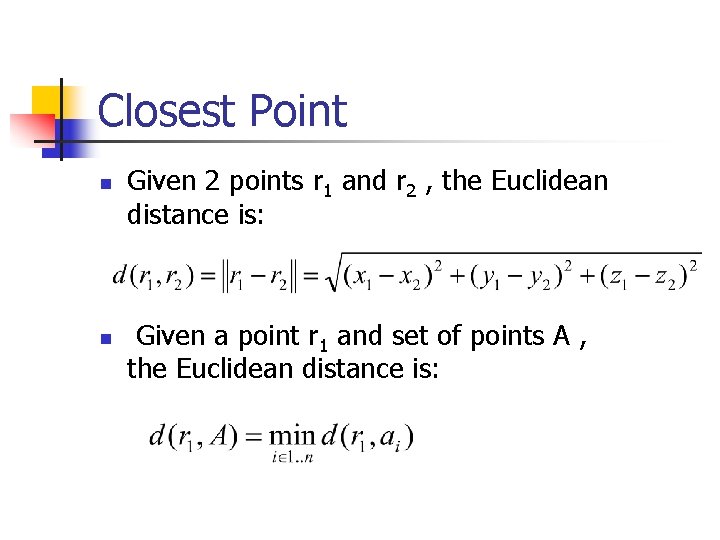 Closest Point n n Given 2 points r 1 and r 2 , the