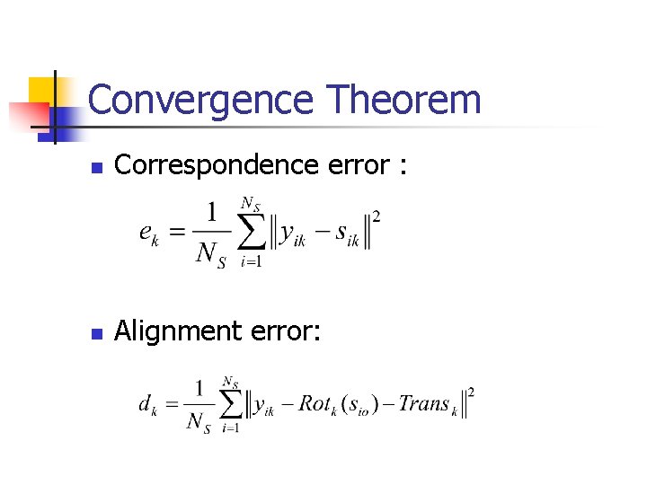 Convergence Theorem n Correspondence error : n Alignment error: 