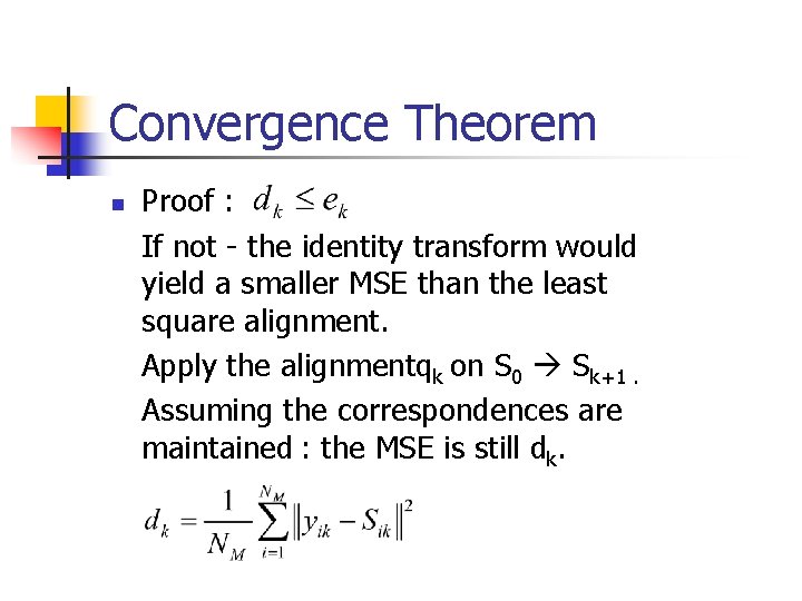 Convergence Theorem n Proof : If not - the identity transform would yield a