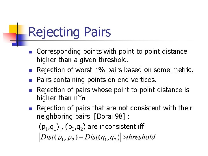 Rejecting Pairs n n n Corresponding points with point to point distance higher than