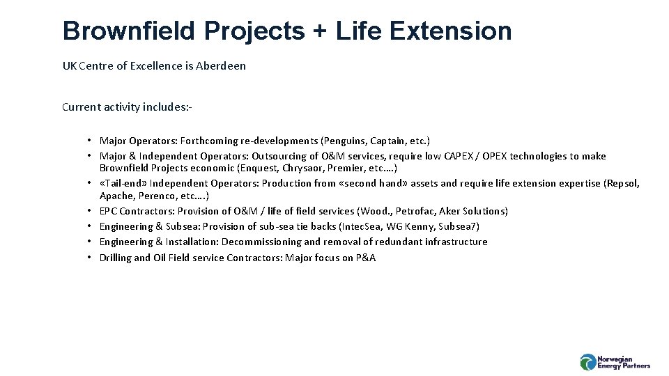 Brownfield Projects + Life Extension UK Centre of Excellence is Aberdeen Current activity includes: