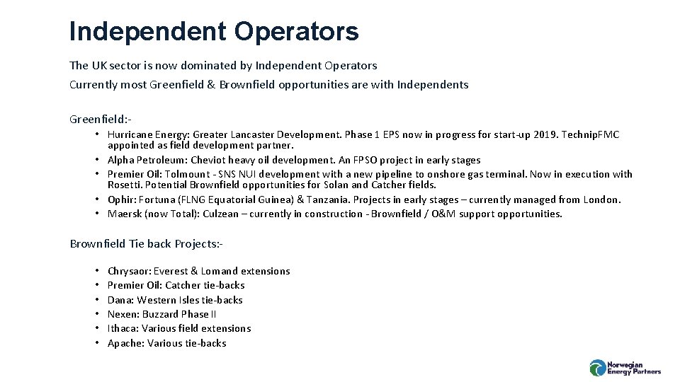 Independent Operators The UK sector is now dominated by Independent Operators Currently most Greenfield