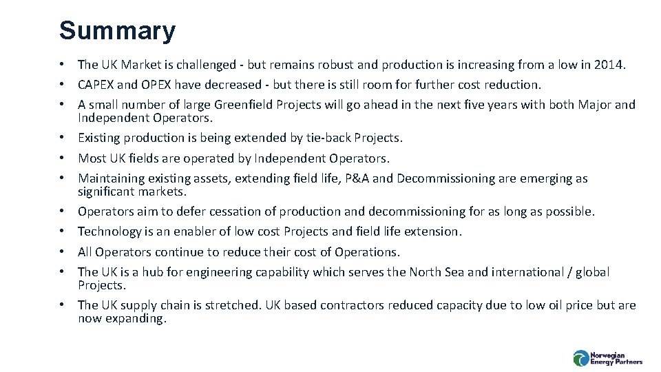 Summary • The UK Market is challenged - but remains robust and production is