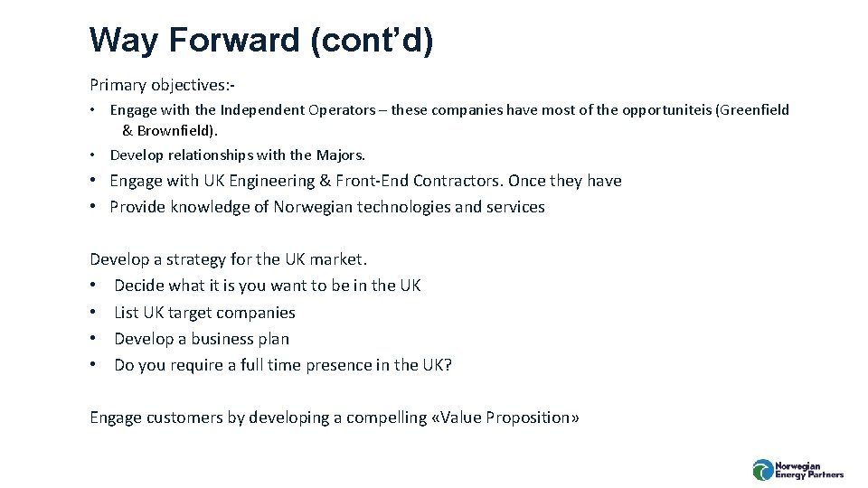 Way Forward (cont’d) Primary objectives: • Engage with the Independent Operators – these companies