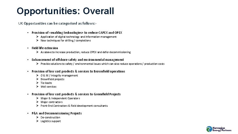 Opportunities: Overall UK Opportunities can be categorised as follows: • Provision of «enabling technologies»