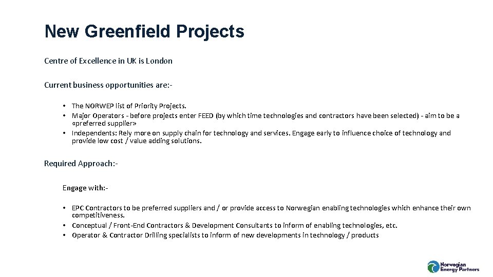 New Greenfield Projects Centre of Excellence in UK is London Current business opportunities are: