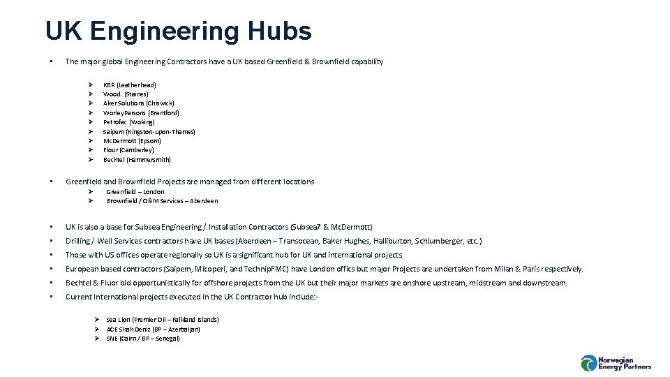 UK Engineering Hubs • The major global Engineering Contractors have a UK based Greenfield