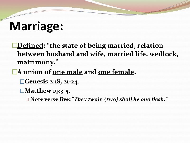 Marriage: �Defined: “the state of being married, relation between husband wife, married life, wedlock,