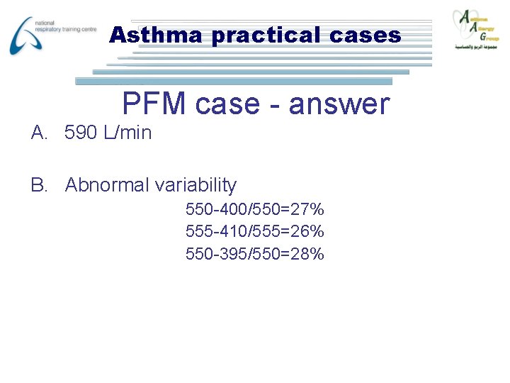 Asthma practical cases PFM case - answer A. 590 L/min B. Abnormal variability 550