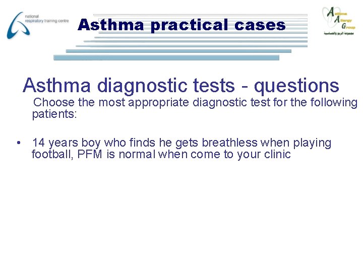 Asthma practical cases Asthma diagnostic tests - questions Choose the most appropriate diagnostic test