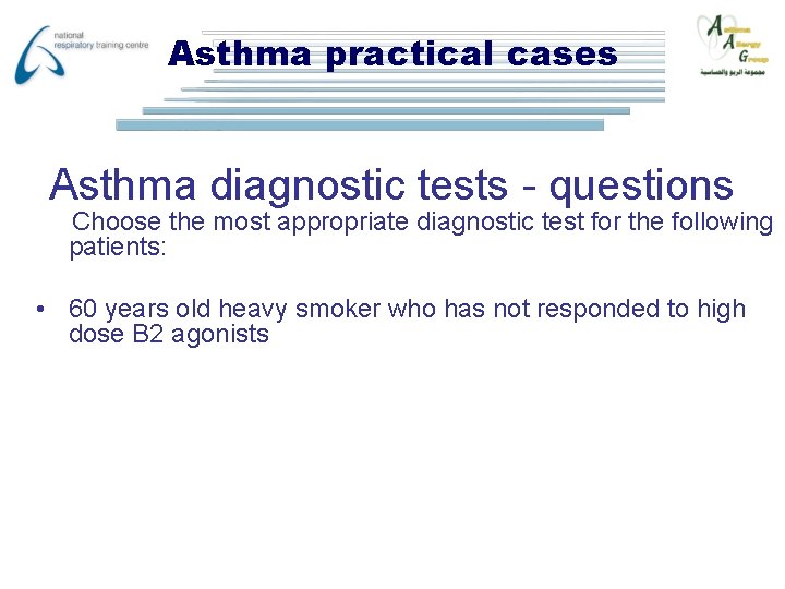 Asthma practical cases Asthma diagnostic tests - questions Choose the most appropriate diagnostic test