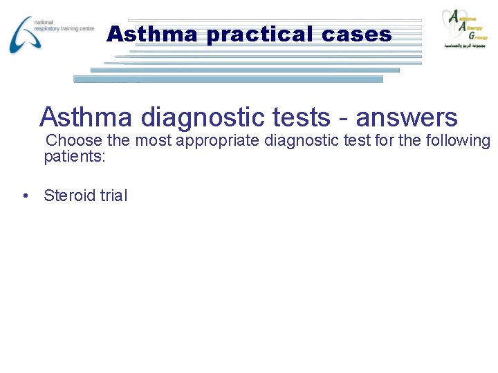 Asthma practical cases Asthma diagnostic tests - answers Choose the most appropriate diagnostic test