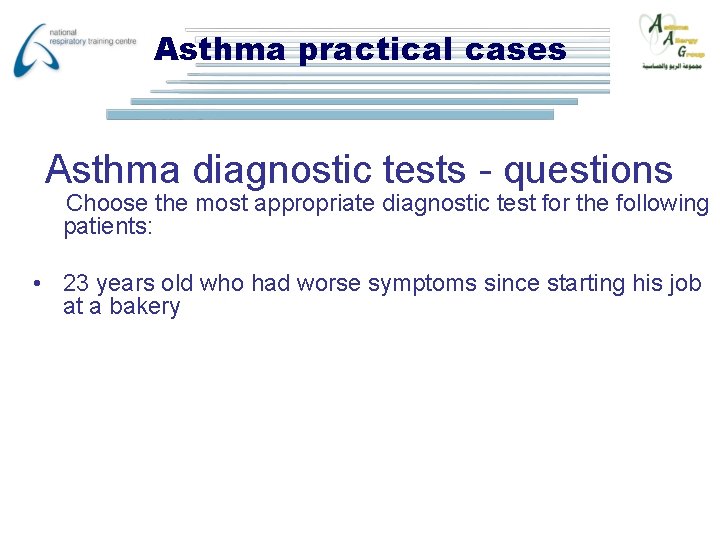 Asthma practical cases Asthma diagnostic tests - questions Choose the most appropriate diagnostic test