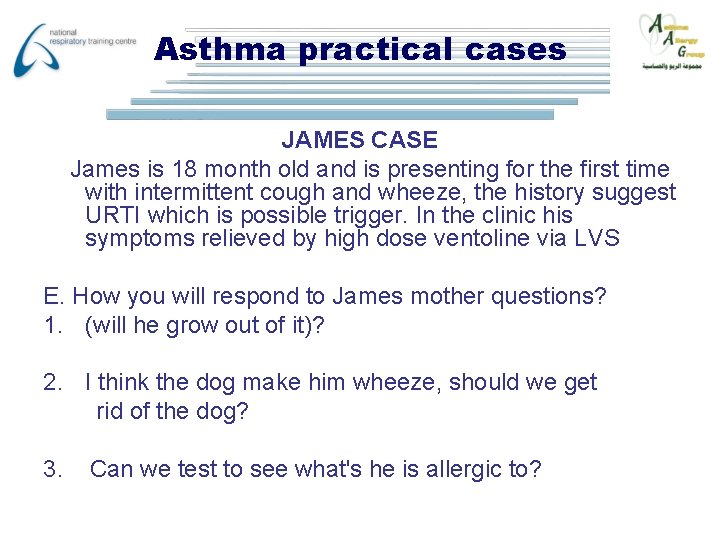 Asthma practical cases JAMES CASE James is 18 month old and is presenting for