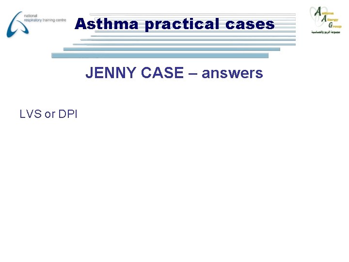 Asthma practical cases JENNY CASE – answers LVS or DPI 