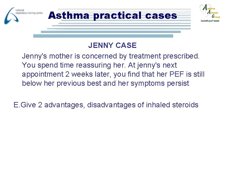Asthma practical cases JENNY CASE Jenny's mother is concerned by treatment prescribed. You spend