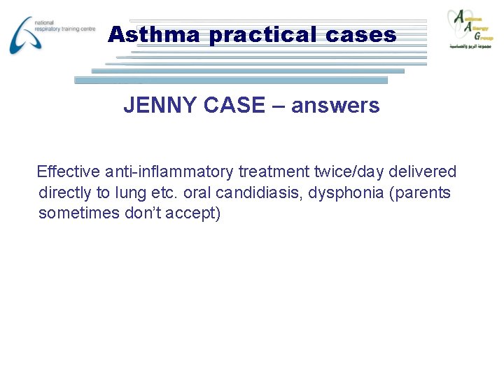 Asthma practical cases JENNY CASE – answers Effective anti-inflammatory treatment twice/day delivered directly to
