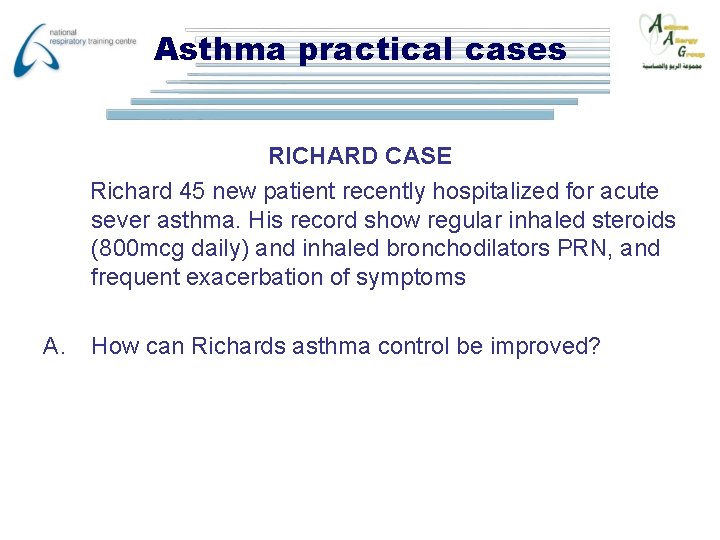 Asthma practical cases RICHARD CASE Richard 45 new patient recently hospitalized for acute sever